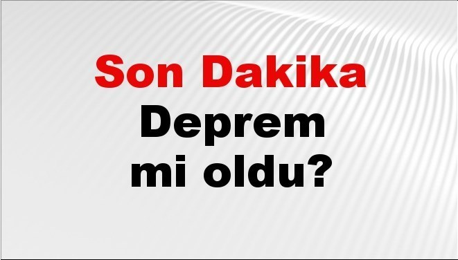 son dakika deprem mi oldu az once deprem nerede oldu istanbul ankara izmir ve il il afad son depremler 07 ekim 2025 rQsaFStF