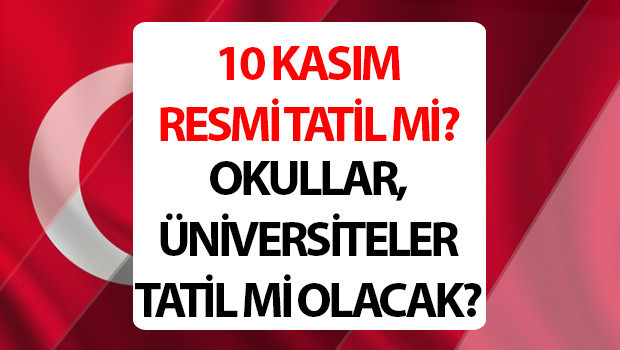 10 kasim resmi tatil mi cift mesai mi 10 kasim 2025te okullar var mi universiteler tatil mi olacak ObgUqJWg.jpg