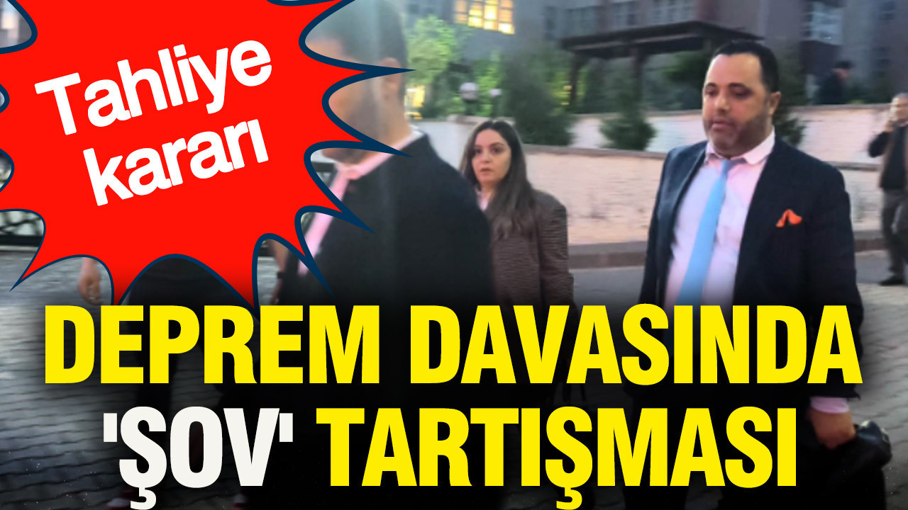Kahramanmaraş Deprem Davasında Şov Tartışması ve Tahliye Kararı