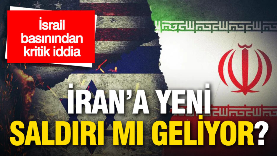 İsrail ve ABD’den İran’a Yönelik Olası Askeri Hamle Hazırlığı