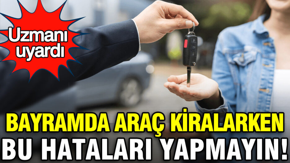 Bayramda Araç Kiralarken Dikkat Edilmesi Gerekenler